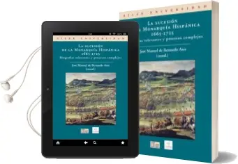 Descargar AudioLibro La Sucesion de la Monarquia Hispanica 1665-1725 de Jose Manuel De Bernardo Ares año 2009
