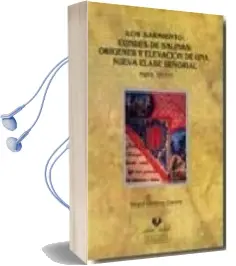 Descargar AudioLibro Los Sarmiento, Condes de Salinas: Origenes y Elevacion de una nue va Clase Señorial (Siglos Xii-Xvi) de Hegoi Urcelay Gaona año 2009