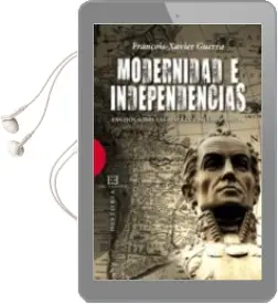 Descargar AudioLibro Modernidad e Independencia: Ensayos Sobre las Revoluciones Hispan Icas de François Xavier Guerra año 2009