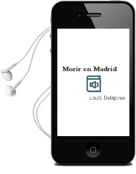 Descargar AudioLibro Morir en Madrid de Louis Delapree año 2009