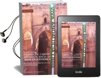 Descargar AudioLibro Tiempos de Cambio: Andalucia Hacia la Transicion Autonomica. Soci Edad, Partidos Politicos e Instituciones de Manuel Ruiz Romero año 2009