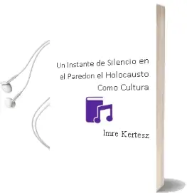 Descargar AudioLibro Un Instante de Silencio en el Paredon: El Holocausto Como Cultura de Imre Kertesz año 2009