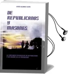 Descargar AudioLibro De Republicanos y Masones: Tortuosa Vivencia de un Republicano y un Mason en Posguerra de Jesus Alcaraz Espin año 2009