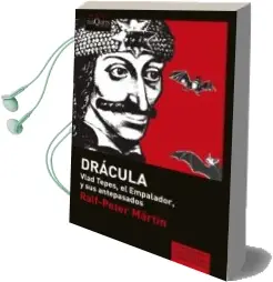 Descargar AudioLibro Los Dracula: Vlad Tepes, el Empalador y sus Antepasados de Ralf Peter Martin año 2009