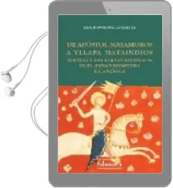 Descargar AudioLibro De Apostol Matamoros a Yllapa Mataindios: Dogmas e Ideologias med Ievales en el Descubrimiento de America de Javier Dominguez Garcia año 2009