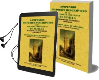 Descargar AudioLibro Sevilla. Compendio Historico de la muy Noble y Leal Ciudad (Facsi Mil) de Fermin Arana De Varflora año 2009