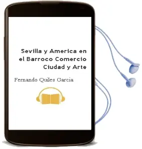 Descargar AudioLibro Sevilla y America en el Barroco. Comercio, Ciudad y Arte de Fernando Quiles Garcia año 2009