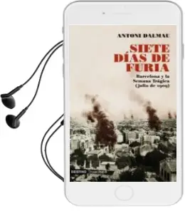 Descargar AudioLibro Siete Dias de Furia: Barcelona y la Semana Tragica (Julio 1909) de Antoni Dalmau año 2009