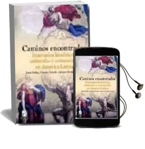 Descargar AudioLibro Caminos Encontrados. Itinerarios Historicos, Culturales y Comerci Ales en America Latina (Col. America 16) de Joan Feliu año 2009