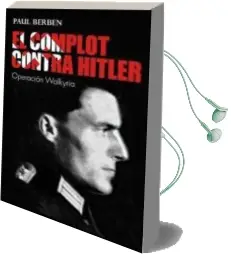 Descargar AudioLibro El Complot Contra Hitler. Operacion Walkyria de Paul Berben año 2009
