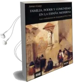 Descargar AudioLibro Familia Poder y Comunidad en la España Moderna de James Casey año 2009