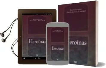 Descargar AudioLibro Heroinas de Jose Antonio Gonzalez Alcantud año 2009