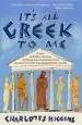 AudioLibro It s all Greek to me: From Achilles Heel to Pythagoras Theorem: How Ancient Greece has Shaped our World de Charlotte Higgins