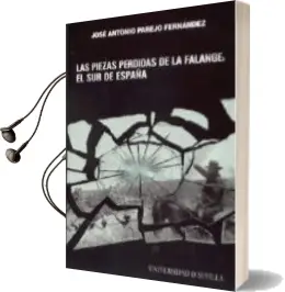 Descargar AudioLibro Las Piezas Perdidas de la Falange: El sur de España de Jose Antonio Parejo Fernandez año 2009