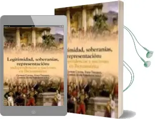 Descargar AudioLibro Legitimidad, Soberanias, Representacion: Independencias y Nacione s en Iberoamerica de Ivana Frasquet año 2009