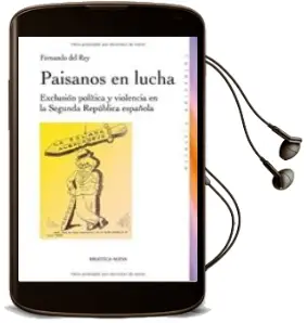 Descargar AudioLibro Paisanos en Lucha: Exclusion Politica y Violencia en la Segunda r Epublica Española de Fernando De Rey año 2009