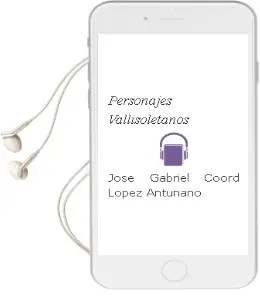 Descargar AudioLibro Personajes Vallisoletanos de Jose Gabriel (Coord Lopez Antuñano año 2009