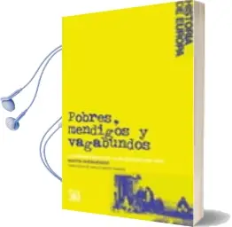 Descargar AudioLibro Pobres, Mendigos y Vagabundos: La Supervivencia en la Necesidad 1450-1850 de Martin Rhonheimer año 2009