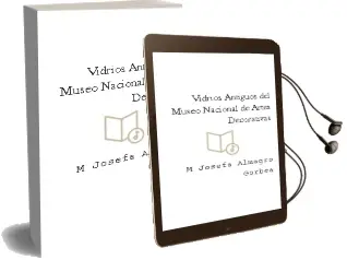 Descargar AudioLibro Vidrios Antiguos del Museo Nacional de Artes Decorativas de Mª Josefa Almagro Gorbea año 2009