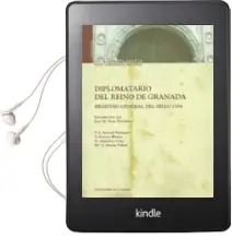 Descargar AudioLibro Diplomatario del Reino de Granada: Registro General del Sello 150 4 de Pedro J. Arroyal Espigares año 2010