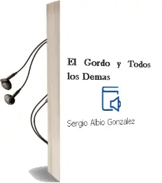 Descargar AudioLibro El Gordo y Todos los Demas de Sergio Albio Gonzalez año 2010