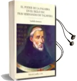 Descargar AudioLibro El Poder de la Palabra en el Siglo xv: Fray Hernando de Talavera de Isabella Iannuzzi año 2010