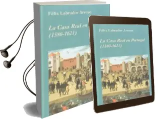 Descargar AudioLibro La Casa Real en Portugal (1580-1621) de Felix Labrador año 2010