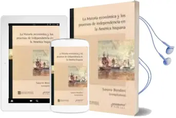 Descargar AudioLibro La Historia Economica y los Procesos de Independencia en la Ameri ca Hispana de Susana Bandieri año 2010