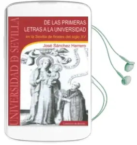 Descargar AudioLibro De las Primeras Letras a la Universidad en la Sevilla de Finales del Siglo xv de Jose Sanchez Herrero año 2010