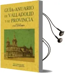 Descargar AudioLibro Guia-Anuario de Valladolid y su Provincia (Ed. Facsimil) de Francisco De Cossio año 2010