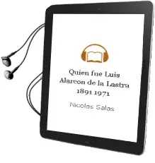 Descargar AudioLibro ¿Quien fue Luis Alarcon de la Lastra? (1891-1971) de Nicolas Salas año 2010