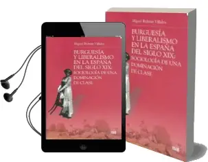 Descargar AudioLibro Burguesia y Liberalismo en la España del Siglo xix de Miguel Beltran Villalva año 2010