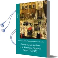 Descargar AudioLibro Centros de Poder Italianos en la Monarquia Hispanica (Siglos Xv-X Viii) (3 Vols.) de Jose (Coord.) Martinez Millan año 2010