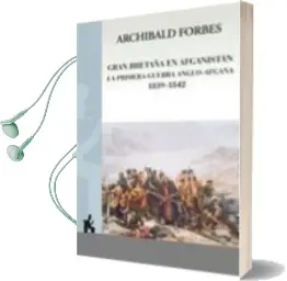 Descargar AudioLibro Gran Bretaña en Afganistan la Primera Guerra Anglo-Afgan de Archibald Forbes año 2010