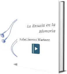 Descargar AudioLibro La Escuela en la Memoria de Rafael Jimenez Martinez año 2010