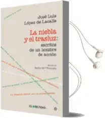 Descargar AudioLibro La Niebla y el Trasluz: Escritos de un Hombre de Accion de Jose Luis Lopez De Lacalle año 2010