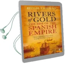 Descargar AudioLibro Rivers of Gold : The Rise of the Spanish Empire de Hugh Thomas año 2010