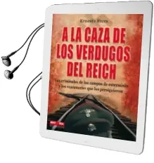 Descargar AudioLibro A la Caza de los Verdugos del Reich: Los Criminales de los Campos de Exterminio y los Cazanazis que los Persiguieron de Ernesto Frers año 2010