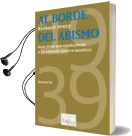 Descargar AudioLibro Al Borde del Abismo: Diez Dias que Condujeron a la Segunda Guerra Mundial de Richard Overy año 2010
