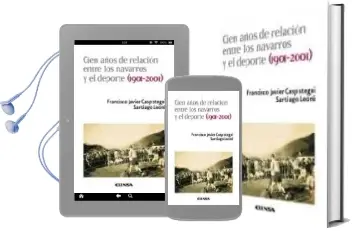 Descargar AudioLibro Cien Años de Relacion Entre los Navarros y el Deporte de Francisco Javier Caspistegui año 2010