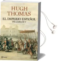 Descargar AudioLibro El Imperio Español de Carlos v de Hugh Thomas año 2010