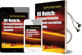 Descargar AudioLibro Iii Reich: El Experimento Nacional-Socialista Aleman de Jose Mª Del Olmo Gutierrez año 2010