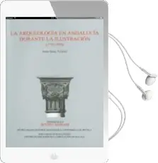 Descargar AudioLibro La Arqueologia en Andalucia Durante la Ilustracion (1736-1808) (a Nejos de la Revista Mainake) de Jesus Salas Alvarez año 2010