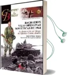 Descargar AudioLibro Bagration y las Ofensivas Sovieticas de 1944: La Destruccion del Grupo de Ejercitos Centro Aleman de Roberto Muñoz Bolaños año 2010
