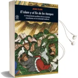 Descargar AudioLibro El Islam y el fin de los Tiempos: La Interpretacion Profetica de las Invasiones Musulmanas en la Cristiandad Medieval de Jean Flori año 2010