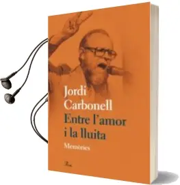 Descargar AudioLibro Entre l Amor i la Lluita: Memories de Jordi Carbonell año 2010