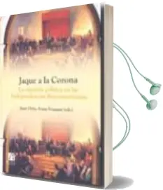 Descargar AudioLibro Jaque a la Corona: La Cuestion Politica en las Independencias ibe Roamericanas de Ivana Frasquet año 2010