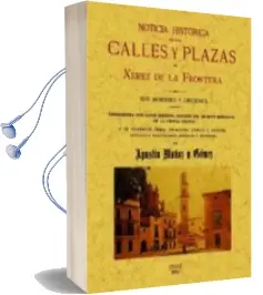 Descargar AudioLibro Jerez de la Frontera. Noticia Historica de las Calles y Plazas (Ed. Facsimil) de Agustin Muñoz Y Gomez año 2010
