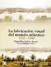 AudioLibro La Fabricacion Visual del Mundo Atlantico 1808-1940 de Maria Luisa Linhares Borges