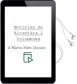Descargar AudioLibro Noticias de Alcantara (2 Volumenes) de A. Martin Nieto Dionisio año 2010